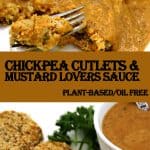 chickpea cutlets & mustard lovers sauce is healthy, plant-based oil free decadence.