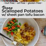 vegan scalloped potatoes with sheet pan bacon on plate with fork and peas and carrots with baking dish of more scalloped potatoes. Text overlay with recipe title on picture.
