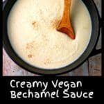 Vegan bechamel sauce in a cast iron pan garnished with nutmeg and text overlay of recipe title.